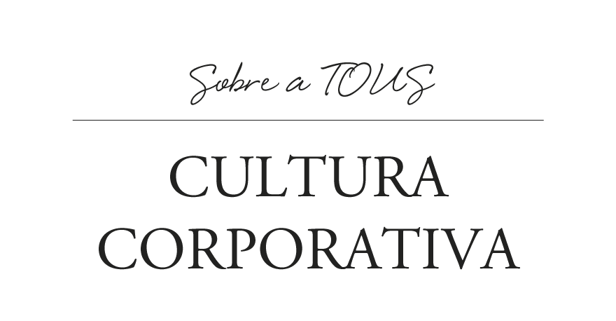 Tous: cultura corporativa